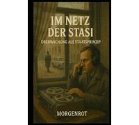 Im Netz der Stasi I Überwachung als Staatsprinzip: Stasi-Terror, politische Willkür und der Kampf um Würde und Wahrheit