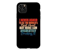 Im never asked to be the best Aunt Family Sister Aunt Case for iPhone 11 Pro Max