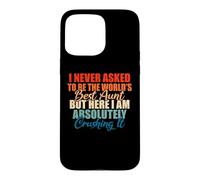 Im never asked to be the best Aunt Family Sister Aunt Case for iPhone 15 Pro Max