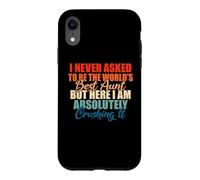 Im never asked to be the best Aunt Family Sister Aunt Case for iPhone XR