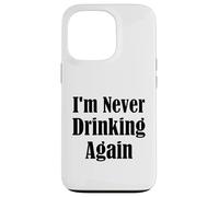 I'm Never Drinking Again White Lie Party Funny Quote Design Case for iPhone 13 Pro