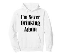 I'm Never Drinking Again White Lie Party Funny Quote Design Pullover Hoodie