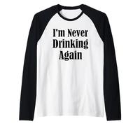 I'm Never Drinking Again White Lie Party Funny Quote Design Raglan Baseball Tee