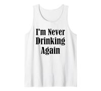 I'm Never Drinking Again White Lie Party Funny Quote Design Tank Top