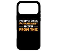 I'm Never Going To Financially Recover From This Case for iPhone 17 Pro Max