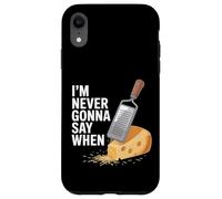 I'm Never Gonna Say When Parmesan Cheese Grater - Case for iPhone XR