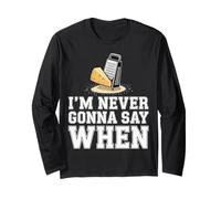 I'm Never Gonna Say When Parmesan Cheese Grater - Long Sleeve T-Shirt