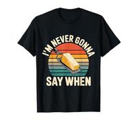 I'm Never Gonna Say When Parmesan Cheese Grater ------ T-Shirt
