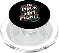 I'm Nice But Don't Push It Sassy Attitude Personality - PopSockets PopGrip for MagSafe