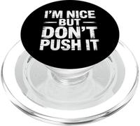 I'm Nice But Don't Push It Sassy Attitude Personality - PopSockets PopGrip for MagSafe