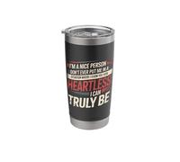 I'm Nice Don't Make Me Show My Heartless Side - Stainless Steel Insulated Tumbler