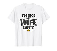 I'm Nice My Wife Isn't Funny Couple Humor Sarcastic Husbands T-Shirt