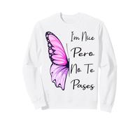 I'm Nice Pero No Te Pases Messy Bun Funny Latina Saying Sweatshirt