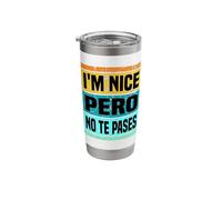 I'm Nice Pero No Te Pases Vintage Funny Latina Saying Stainless Steel Insulated Tumbler