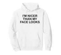 I'm Nicer Than My Face Looks Im Sorry For What My Face Said Pullover Hoodie