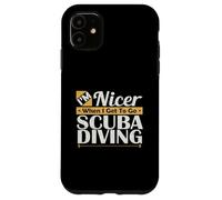 I'm Nicer When I Get To Go Scuba Diving Physical Activities Case for iPhone 11