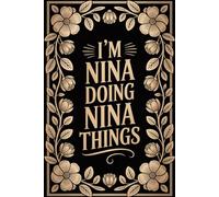 I'm Nina Doing Nina Things: Personalised Name Journal - Lined Notebook Birthday Present for Nina - Funny Custom Quote, 6x9 inches - 120 pages