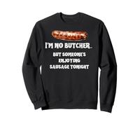 I'm no Butcher but someone's enjoying sausage tonight Sweatshirt