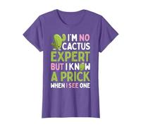 I'm No Cactus Expert But I Know A Prick When I See One Gift T-Shirt