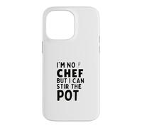 I'm No Chef But I Can Stir The Pot Funny Sarcastic Cooking Case for iPhone 14 Pro Max