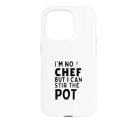 I'm No Chef But I Can Stir The Pot Funny Sarcastic Cooking Case for iPhone 15 Pro