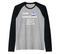 I'm no Gynecologist but I can Certainly take a Look Raglan Baseball Tee