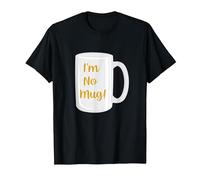 I'm No Mug, I Love Coffee Inside Me, Caffeine, None Caffeine T-Shirt, Men, Black, 4X-Large