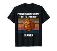 Im No Taxidermist But Ill Stuff Her Beaver Retro T-Shirt