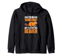 I'm No Taxidermist But I'll Stuff Her Beaver Zip Hoodie