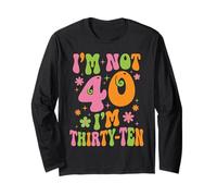 I'm not 40 Im 30 Ten Birthday Long Sleeve T-Shirt
