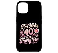 I'm Not 40 I'm Thirty-Ten Forty Midlife Turning 40 Case for iPhone 13