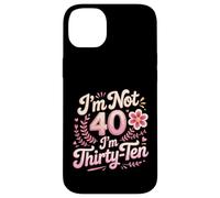 I'm Not 40 I'm Thirty-Ten Forty Midlife Turning 40 Case for iPhone 14 Plus