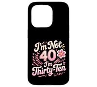 I'm Not 40 I'm Thirty-Ten Forty Midlife Turning 40 Case for iPhone 15 Pro