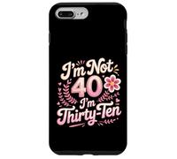 I'm Not 40 I'm Thirty-Ten Forty Midlife Turning 40 Case for iPhone 7 Plus/8 Plus
