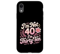 I'm Not 40 I'm Thirty-Ten Forty Midlife Turning 40 Case for iPhone XR