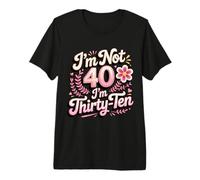 I'm Not 40 I'm Thirty-Ten Forty Midlife Turning 40 Premium T-Shirt