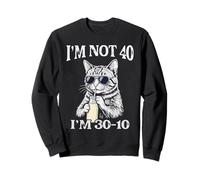 I'm Not 40 I'm Thirty-Ten Funny Cat 40th Birthday 30-10 Sweatshirt