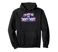 I'm not 40 I'm Twenty Twenty Funny 40th birthday Pullover Hoodie