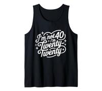 Im not 40 Im Twenty Twenty Milestone Age Funny 40th Birthday Tank Top