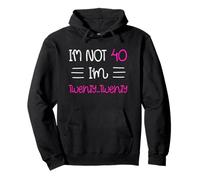 I'm not 40 I'm Twenty Twenty Pullover Hoodie