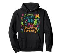 I'm not 40 I'm Twenty Twenty Pullover Hoodie