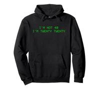 I'm not 40 I'm Twenty Twenty Pullover Hoodie