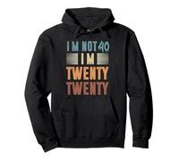 I'm not 40 I'm Twenty Twenty Pullover Hoodie