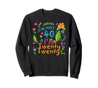 I'm not 40 I'm Twenty Twenty Sweatshirt
