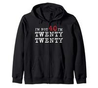 I'm not 40 I'm Twenty Twenty Zip Hoodie