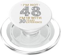 I'm Not 48 I'm 18 with 30 Years Experience Funny 48th b-day PopSockets PopGrip for MagSafe