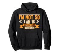 I'm Not 50 I am 18 with 32 Years of Experience 50th Birthday Pullover Hoodie