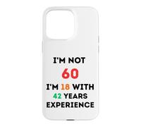 I'm Not 60 Funny 60th Birthday Gift Sixty Years Old Case for iPhone 15 Pro Max