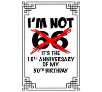 I'm not 66 It’s the 16th anniversary of my 50th birthday: An awesome 66th birthday gifts for women and men. This 120 page lined journal notebook will ... in your life enjoy their 66th birthday party.