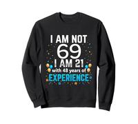 I'm Not 69th Birthday Funny 69 Years Old Joke Bday Humor Sweatshirt